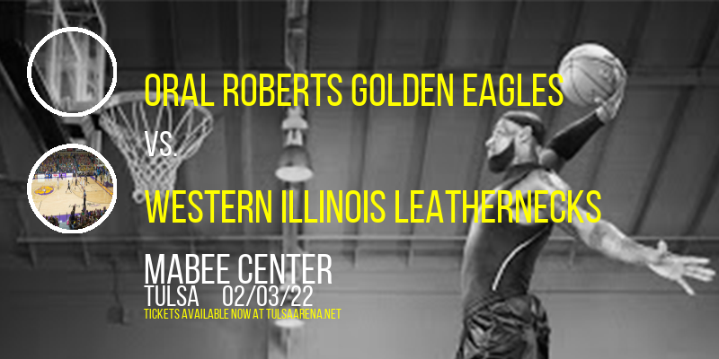 Oral Roberts Golden Eagles vs. Western Illinois Leathernecks at Mabee Center tickets Oral Roberts Golden Eagles vs. Western Illinois Leathernecks at Mabee Center