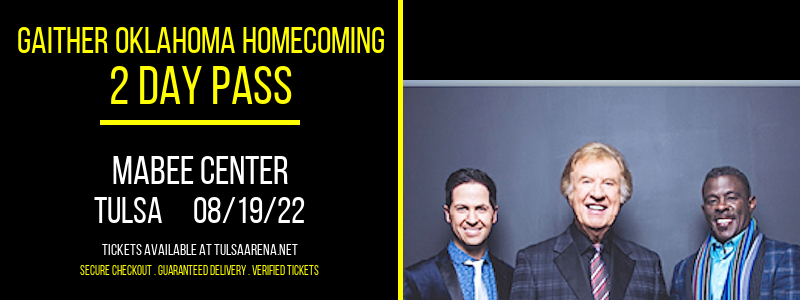 Gaither Oklahoma Homecoming - 2 Day Pass at Mabee Center