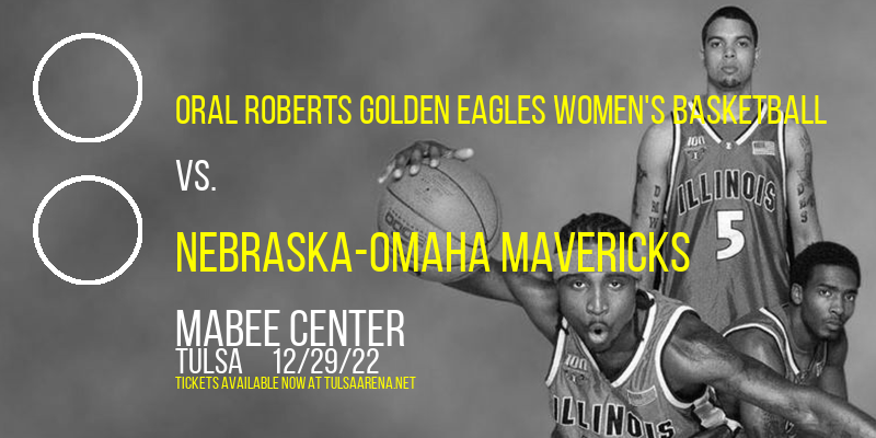 Oral Roberts Golden Eagles Women's Basketball vs. Nebraska-Omaha Mavericks at Mabee Center