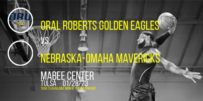 Oral Roberts Golden Eagles vs. Nebraska-Omaha Mavericks at Mabee Center tickets Oral Roberts Golden Eagles vs. Nebraska-Omaha Mavericks at Mabee Center