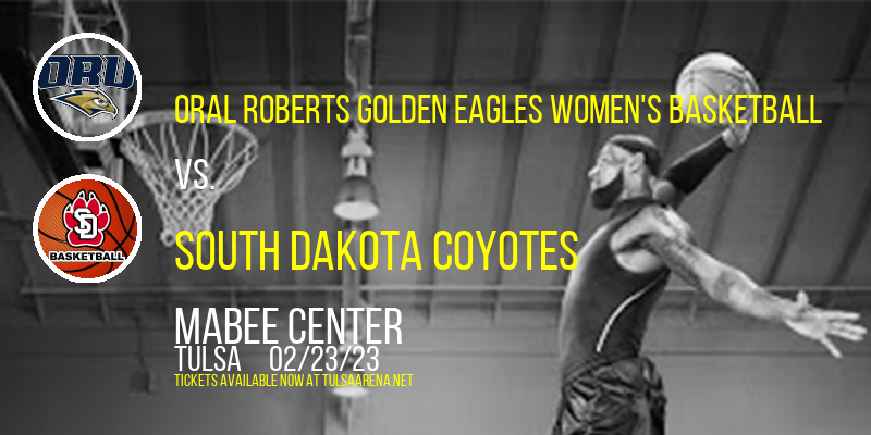 Oral Roberts Golden Eagles Women's Basketball vs. South Dakota Coyotes at Mabee Center tickets Oral Roberts Golden Eagles Women's Basketball vs. South Dakota Coyotes at Mabee Center