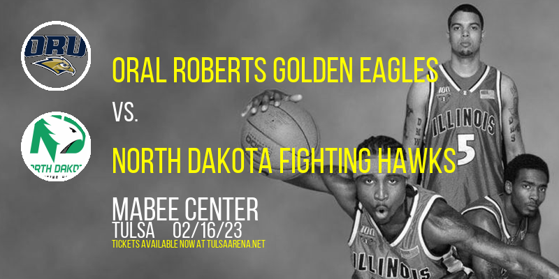 Oral Roberts Golden Eagles vs. North Dakota Fighting Hawks at Mabee Center tickets Oral Roberts Golden Eagles vs. North Dakota Fighting Hawks at Mabee Center