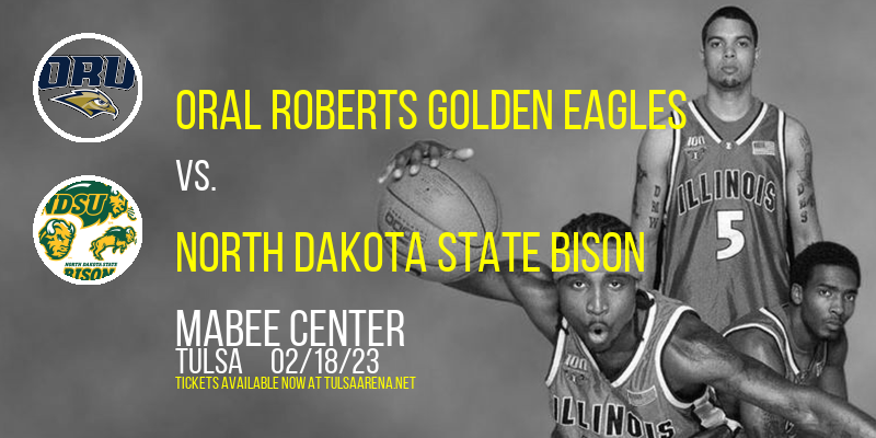 Oral Roberts Golden Eagles vs. North Dakota State Bison at Mabee Center tickets Oral Roberts Golden Eagles vs. North Dakota State Bison at Mabee Center