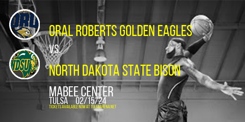 Oral Roberts Golden Eagles vs. North Dakota State Bison at Mabee Center