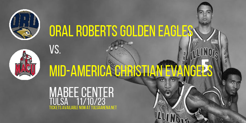 Oral Roberts Golden Eagles vs. Mid-America Christian Evangels at Mabee Center