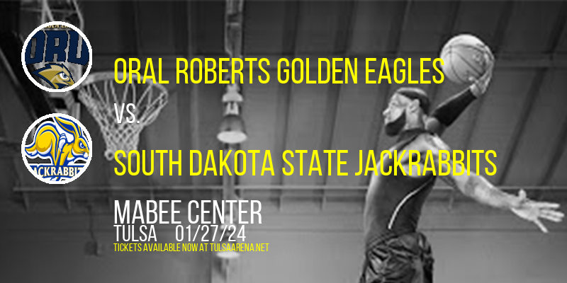Oral Roberts Golden Eagles vs. South Dakota State Jackrabbits at Mabee Center