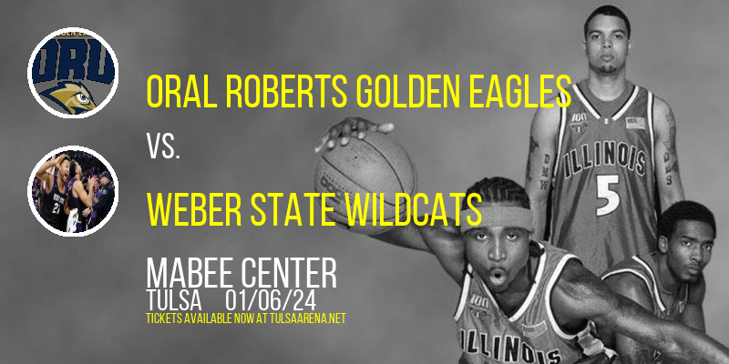 Oral Roberts Golden Eagles vs. Weber State Wildcats at Mabee Center