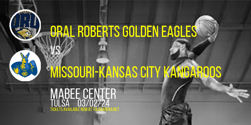 Oral Roberts Golden Eagles vs. Missouri-Kansas City Kangaroos at Mabee Center