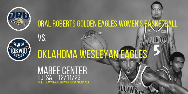 Oral Roberts Golden Eagles Women's Basketball vs. Oklahoma Wesleyan Eagles at Mabee Center