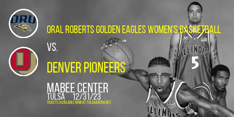 Oral Roberts Golden Eagles Women's Basketball vs. Denver Pioneers at Mabee Center