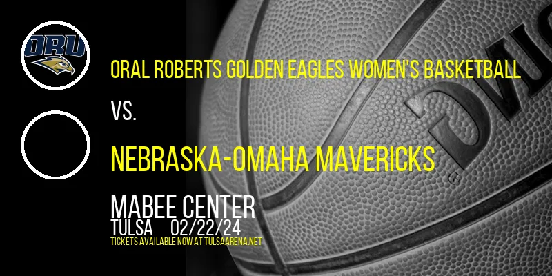 Oral Roberts Golden Eagles Women's Basketball vs. Nebraska-Omaha Mavericks at Mabee Center